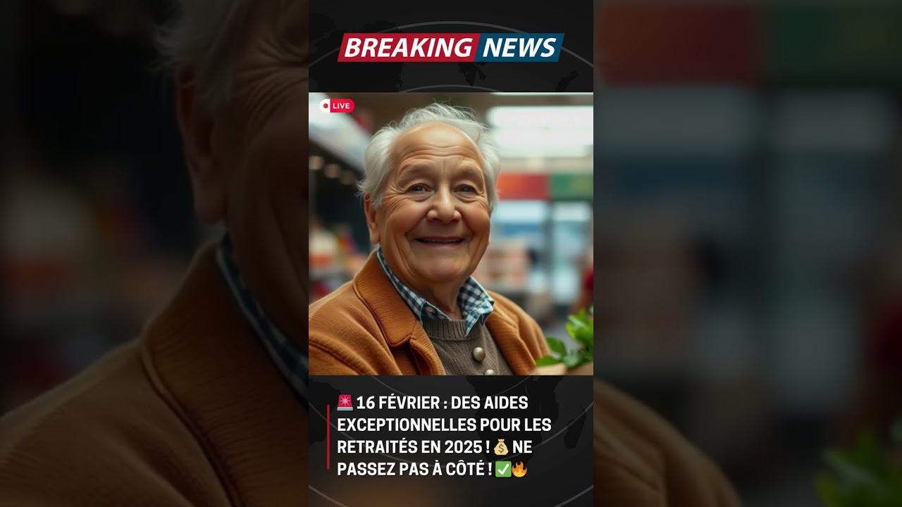 🚨 16 FÉVRIER : DES AIDES EXCEPTIONNELLES POUR LES RETRAITÉS EN 2025 ! 💰 NE PASSEZ PAS À CÔTÉ ! ✅🔥