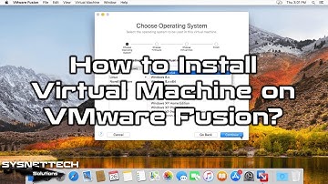 How to Install Virtual Machine on VMware Fusion 10/11 Pro in macOS | SYSNETTECH Solutions
