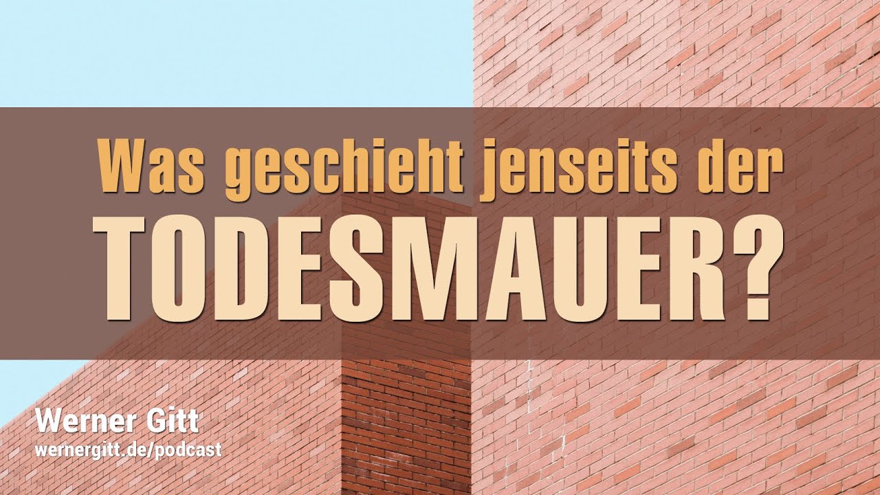 Was geschieht jenseits der Todesmauer? - Werner Gitt