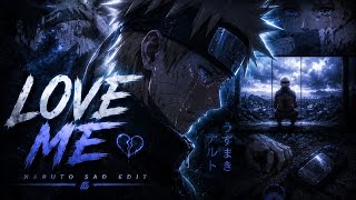 Naruto Sad Edit | Love Me | Emotional Anime Edit 4K💔 