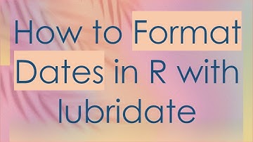 How to Format Dates in R with lubridate