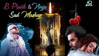 B Praak Breakup Mashup sad|Heart Break Ninja Mashup | Emotion Chillout Punjabi|  𝐀𝐡𝐬𝐚𝐧 𝐚𝐫 𝐎𝐟𝐟𝐢𝐜𝐢𝐚𝐥