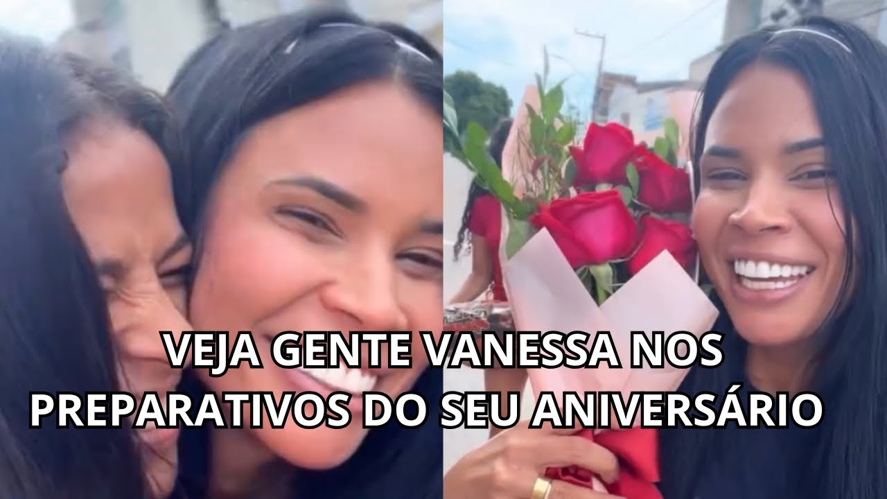 VEJA GENTE VANESSA NOS PREPARATIVOS DO SEU ANIVERSÁRIO 🥰