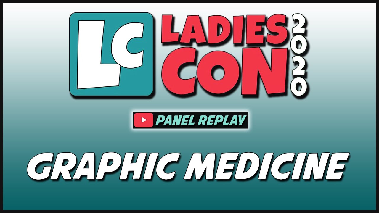 LadiesCon 2020 | Graphic Medicine: A Spoonful of Comics Helps the Medicine Go Down