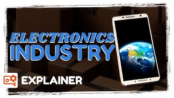 Electronics Industry & its Supply Chain: Comprehensive Overview I Explainers
