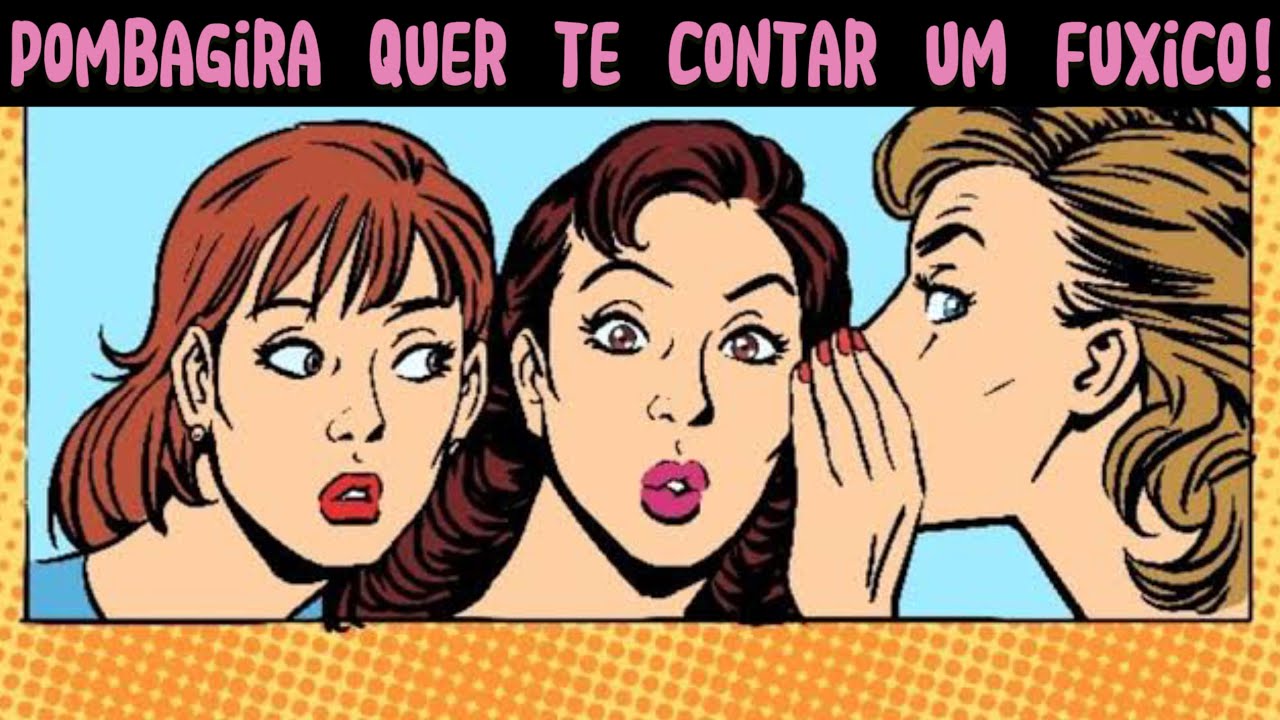 Pombagira quer te contar um fuxico!