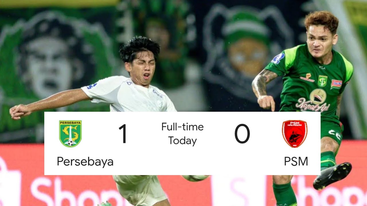 Hasil Pertandingan BRI Liga 1 | Persebaya Surabaya vs PSM Makassar 