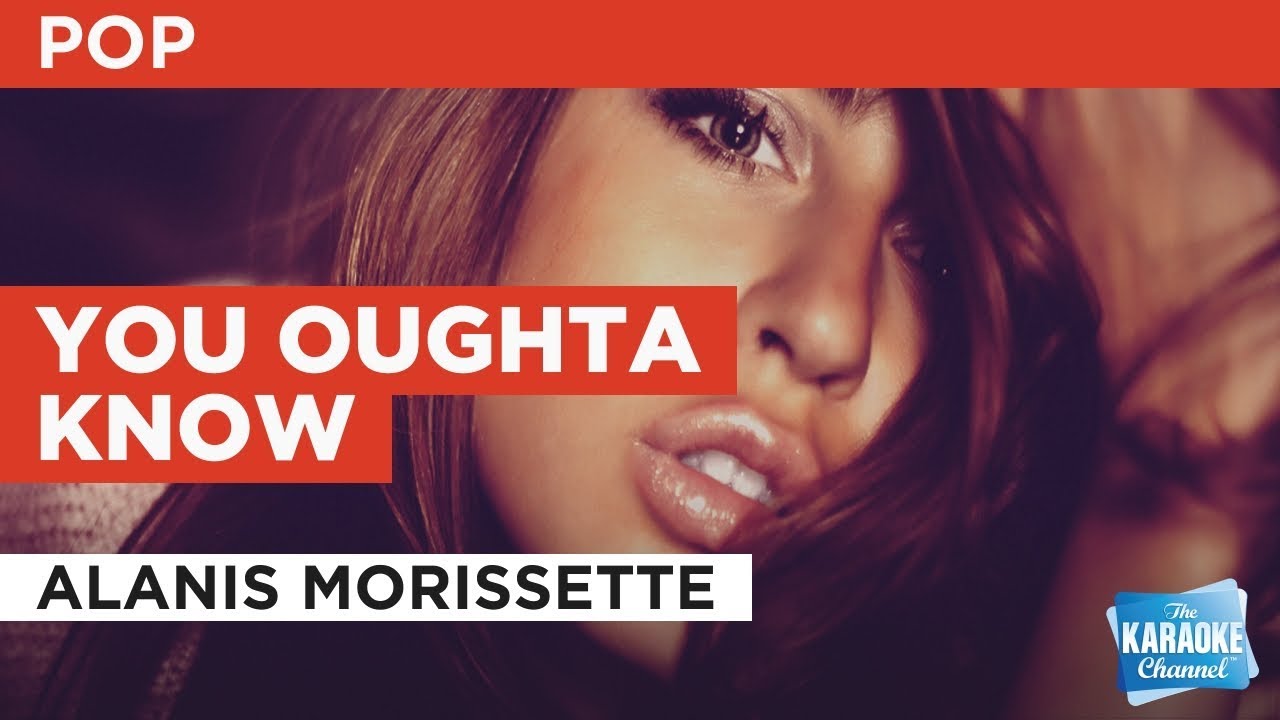 You Oughta Know in the Style of "Alanis Morissette" with lyrics (no lead vocal) YouTube
