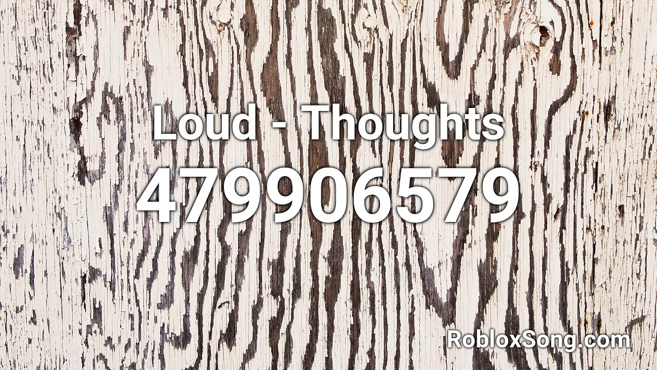 Loud Thoughts Roblox Id Music Code Youtube - wild thought roblox code