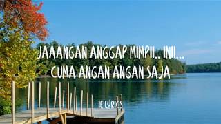 Jamica - Jangan Anggap Mimpi Ini Cuma Angan-Angan Saja (lirik)