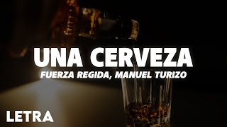 Fuerza Regida, Manuel Turizo - UNA CERVEZA (Letra)