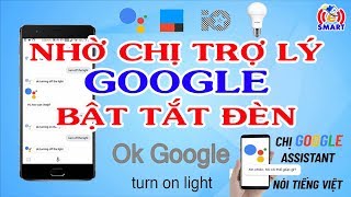 Nhờ trợ lý google bật tắt đèn bằng giọng nói - Google assistant đã hỗ trợ tiếng việt screenshot 3