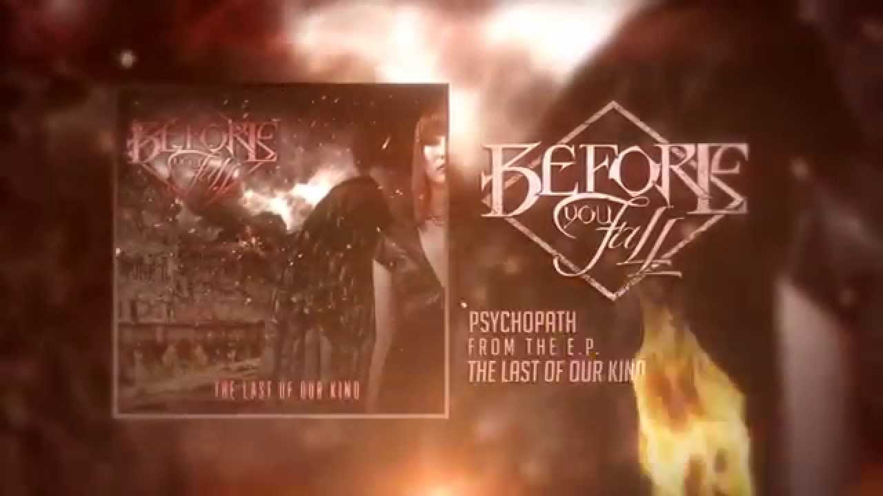 Watch Before You Fall - "Psychopath" (OFFICIAL AUDIO STREAM) 2015 on YouTube Watch Before You Fall - "Psychopath" (OFFICIAL AUDIO STREAM) 2015 on YouTube