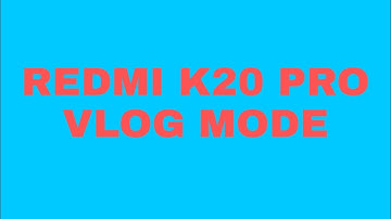 REDMI K20 PRO VLOG MODE | MIUI 12 VLOG MODE | CAMERA SAMPLE | BEST VIDEO EFFECTS | BEST VIDEO FILTER