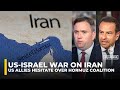 US Influence Tested As Allies Hesitate Over Hormuz Coalition Analysts Warn