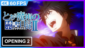 Toaru Majutsu No Index II Opening 2 | 4K | 60FPS | Creditless |