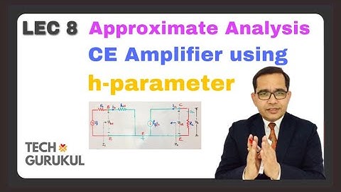 8. Approximate Analysis of CE Amplifier using h-parameter in Hindi by Dinesh Arya