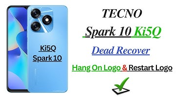 TECNO Spark 10 Ki5Q Dead Boot Repair✅Hang oN Logo All Error Fix🆗