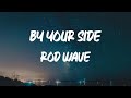 Rod Wave - By Your Side [Lyrics]