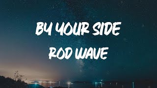 Rod Wave - By Your Side [Lyrics]