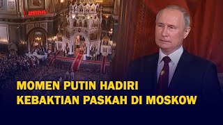 Momen Presiden Rusia Putin Hadiri Misa Paskah Ortodoks di Moskow Rusia