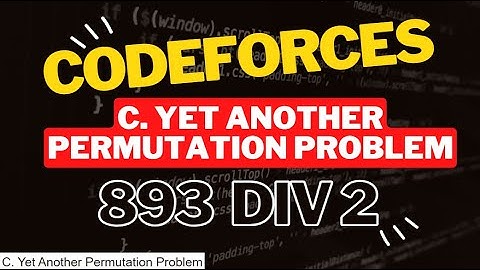 C. Yet Another Permutation Problem Codeforces Solution