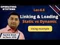 Memory Management-6 | Static linking vs Dynamic linking and Static loading vs Dynamic loading