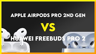 Apple AirPods Pro 2nd Gen vs Huawei FreeBuds Pro 2 Comparison