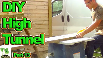 Building The Ultimate Home Made Polytunnel / Hoop House Part 13