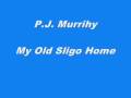 P.J. Murrihy -  My Old Sligo Home