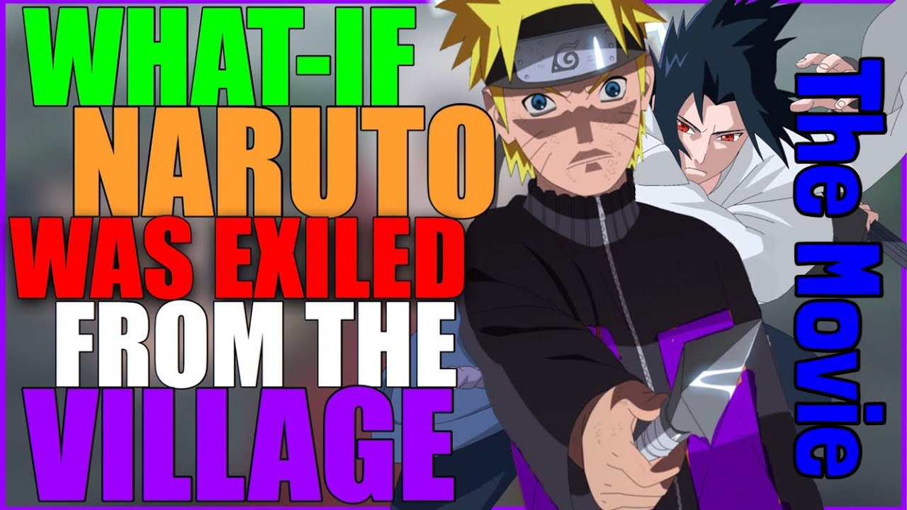 What If Naruto Was Exiled The Movie