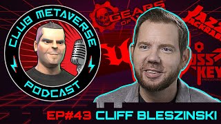 Cliffy Bleszinski | Club Metaverse Pod #43