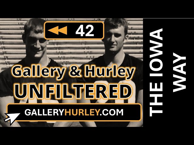 Ep. 42: The Iowa Way - Recap of Gallery and Hurley Unfiltered Podcast Episodes