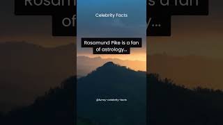 Rosamund Pike is a fan of astrology...