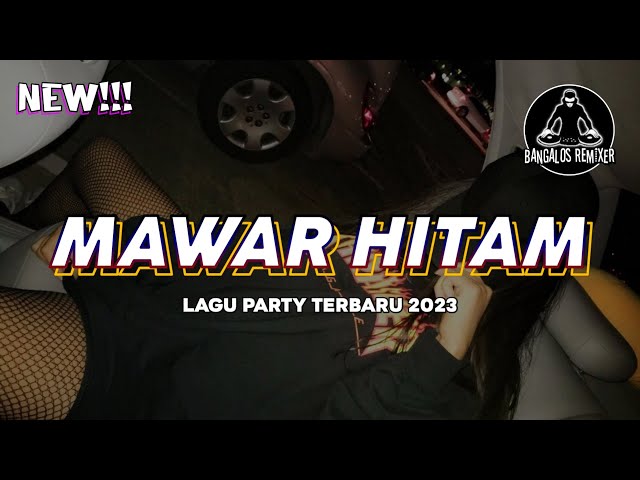 LAGU PARTY 2023 🌴 MAWAR HITAM | Bangalos Remixer class=