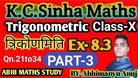 K.C.Sinha Maths Trigonometry 10th class Ex-8.3(PART-3)Qn.21to34 By Abhimanyu Anuj