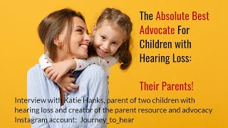 Interview with Katie Hanks- Parent of two children with hearing loss and parent advocate.