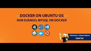 Hướng Dẫn Cài Đặt và Sử Dụng Django, MySql với Docker, VScode trên Ubuntu Linux OS