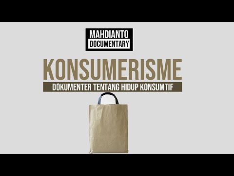 KONSUMERISME - Film Dokumenter tentang budaya konsumtif