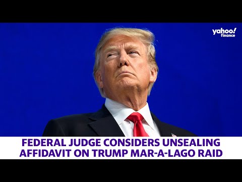 Federal Judge considers unsealing affidavit on Trump Mar-a-Lago raid