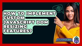 How To Implement Custom JavaScript DOM Resizing Features? - Next LVL Programming