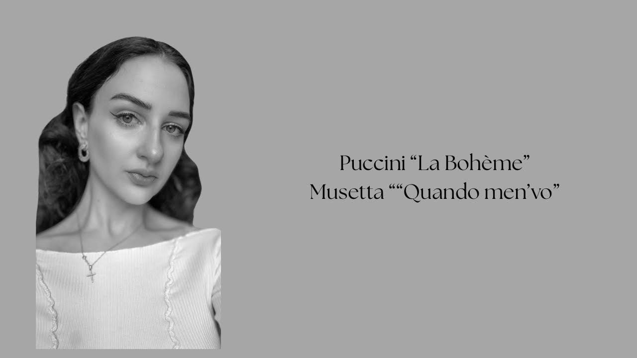 Puccini “La Bohème” Musetta “Quando men’vo”