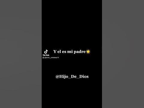 Yo solo se que yo soy su hijo y el es mi padre y mi padre me ama ️