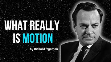 What Motion Really Is — with Richard Feynman