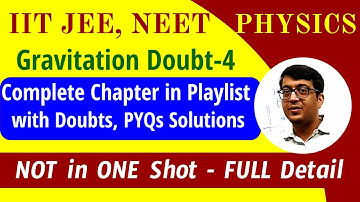 Doubt-4 Gravitation FULL Chapter in Playlist with Doubts, PYQs IIT JEE, NEET | NOT in One Shot