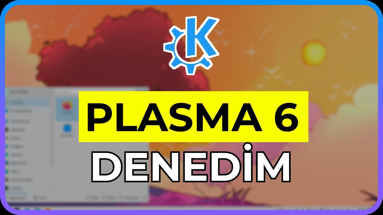 KDE PLASMA 6 İnceleme - Beklediğimiz Gibi Mi? - YouTube