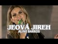 JEOVÁ JIREH - ALINE BARROS