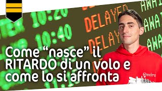 Nel dietro le quinte dei ritardi aerei: come nascono e come si cerca di ridurli