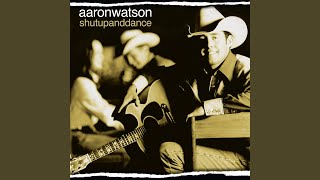 Video thumbnail of "Aaron Watson - Shut Up And Dance"