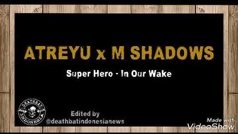 SUPER HERO - ATREYU x M SHADOWS A7X
